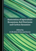 Cover: Restoration of Agriculture Ecosystem, Soil Nutrients and Carbon Dynamics - Cambridge Scholars Publishing