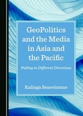 Cover: GeoPolitics and the Media in Asia and the Pacific - Cambridge Scholars Publishing
