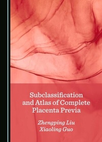 Abbildung von: Subclassification and Atlas of Complete Placenta Previa - Cambridge Scholars Publishing