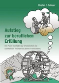 Cover: Aufstieg zur beruflichen Erf&uuml;llung, berufliche Neuorientierung, Berufung finden, berufliche Ver&auml;nderung. - tredition