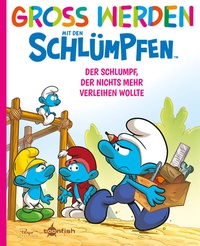 Abbildung von: Groß werden mit den Schlümpfen: Der Schlumpf, der nichts mehr verleihen wollte - Splitter-Verlag