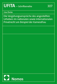 Abbildung von: Die Vergütungsansprüche des angestellten Urhebers im nationalen sowie internationalen Privatrecht am Beispiel der Kamerafrau - Nomos