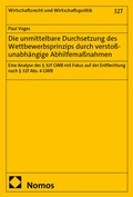 Abbildung von: Die unmittelbare Durchsetzung des Wettbewerbsprinzips durch verstoßunabhängige Abhilfemaßnahmen - Nomos