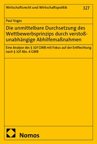 Abbildung von: Die unmittelbare Durchsetzung des Wettbewerbsprinzips durch verstoßunabhängige Abhilfemaßnahmen - Nomos