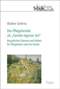 Cover: Die Pflegefamilie als "Familie eigener Art" - Ergon