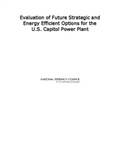 Cover: Evaluation of Future Strategic and Energy Efficient Options for the U.S. Capitol Power Plant - National Academies Press