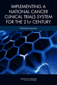Abbildung von: Implementing a National Cancer Clinical Trials System for the 21st Century - National Academies Press