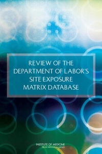 Abbildung von: Review of the Department of Labor's Site Exposure Matrix Database - National Academies Press