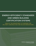 Cover: Energy-Efficiency Standards and Green Building Certification Systems Used by the Department of Defense for Military Construction and Major Renovations - National Academies Press