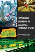 Cover: Underground Engineering for Sustainable Urban Development - National Academies Press