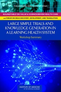Abbildung von: Large Simple Trials and Knowledge Generation in a Learning Health System - National Academies Press