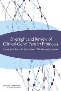 Abbildung von: Oversight and Review of Clinical Gene Transfer Protocols - National Academies Press