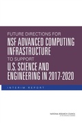 Cover: Future Directions for NSF Advanced Computing Infrastructure to Support U.S. Science and Engineering in 2017-2020 - National Academies Press