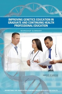 Abbildung von: Improving Genetics Education in Graduate and Continuing Health Professional Education - National Academies Press