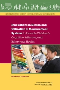 Abbildung von: Innovations in Design and Utilization of Measurement Systems to Promote Children's Cognitive, Affective, and Behavioral Health - National Academies Press