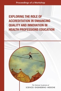 Abbildung von: Exploring the Role of Accreditation in Enhancing Quality and Innovation in Health Professions Education - National Academies Press