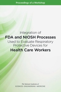 Abbildung von: Integration of FDA and NIOSH Processes Used to Evaluate Respiratory Protective Devices for Health Care Workers - National Academies Press