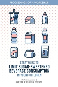 Abbildung von: Strategies to Limit Sugar-Sweetened Beverage Consumption in Young Children - National Academies Press