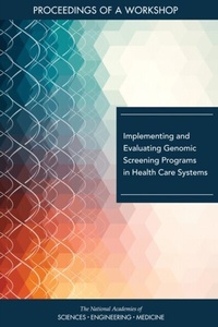 Abbildung von: Implementing and Evaluating Genomic Screening Programs in Health Care Systems - National Academies Press