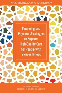 Abbildung von: Financing and Payment Strategies to Support High-Quality Care for People with Serious Illness - National Academies Press