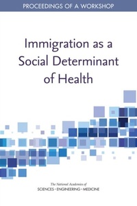Abbildung von: Immigration as a Social Determinant of Health - National Academies Press