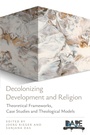 Cover: Decolonizing Development and Religion - Hymns Ancient & Modern