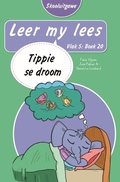 Cover: Leer my lees (Vlak 5 Boek 20): Tippie se droom (Skooluitgawe) - LAPA Publishers