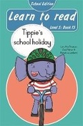 Cover: Learn to read (Level 5 Book 13): Tippie's school holiday (School Edition) - LAPA Publishers