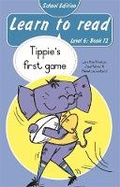 Cover: Learn to read (Level 6 Book 12): Tippie's first game (School edition) - LAPA Publishers