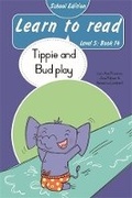 Cover: Learn to read (Level 5 Book 14): Tippie and Bud play (School Edition) - LAPA Publishers