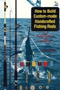 Cover: How to Build Custom-Made Handcrafted Fishing Rods - Hobar Publications