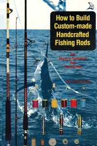 Enlarge image Cover: How to Build Custom-Made Handcrafted Fishing Rods - Hobar Publications