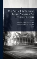 Cover: Vie De La RA(c)vA(c)rende Mere, Camille De L'enfant-jesus - Hutson Street Press