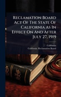 Bild: Reclamation Board Act Of The State Of California As In Effect On And After July 27, 1919 - Hutson Street Press