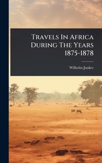 Abbildung von: Travels In Africa During The Years 1875-1878 - Hutson Street Press