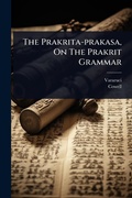 Cover: The Prakrita-prakasa, On The Prakrit Grammar - Hutson Street Press