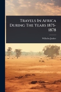 Abbildung von: Travels In Africa During The Years 1875-1878 - Hutson Street Press