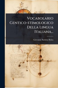 Abbildung von: Vocabolario Gentico-etimologico Della Lingua Italiana... - Hutson Street Press