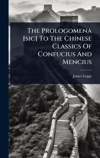 Abbildung von: The Prologomena [sic] To The Chinese Classics Of Confucius And Mencius - Hutson Street Press