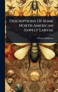 Cover: Descriptions Of Some North American Sawfly Larvae - Hutson Street Press