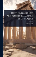 Cover: Dictionnaire Des AntiquitA(c)s Romaines Et Grecques - Hutson Street Press