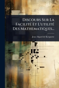 Abbildung von: Discours Sur La FacilitA(c) Et L'utilitA(c) Des Mathematiques... - Hutson Street Press