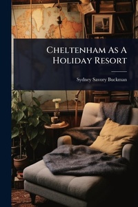 Abbildung von: Cheltenham As A Holiday Resort - Hutson Street Press