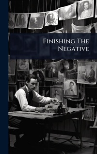 Abbildung von: Finishing The Negative - Hutson Street Press