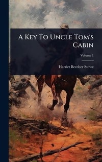 Abbildung von: A Key To Uncle Tom's Cabin - Hutson Street Press
