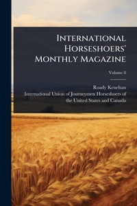 Abbildung von: International Horseshoers' Monthly Magazine - Hutson Street Press