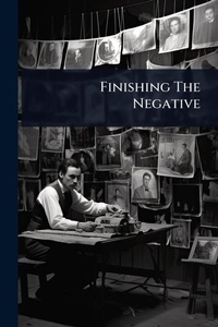 Abbildung von: Finishing The Negative - Hutson Street Press