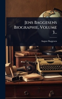 Abbildung von: Jens Baggesens Biographie, Volume 3... - Hutson Street Press