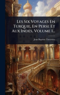 Abbildung von: Les Six Voyages En Turquie, En Perse Et Aux Indes, Volume 1... - Hutson Street Press