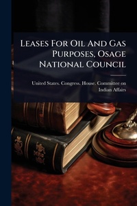 Bild: Leases For Oil And Gas Purposes, Osage National Council - Hutson Street Press